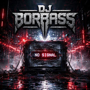 No Signal by DJ BORBASS