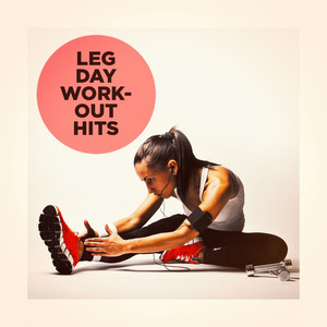 Leg Day Workout Hits album