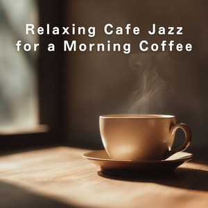 Relaxing Cafe Jazz for a Morning Coffee