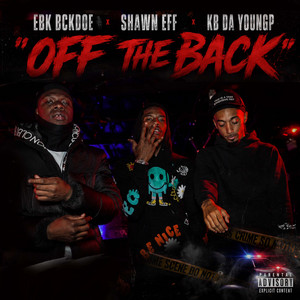 Off the Back by EBK BCKDOE, Shawn Eff, KB Da Youngp
