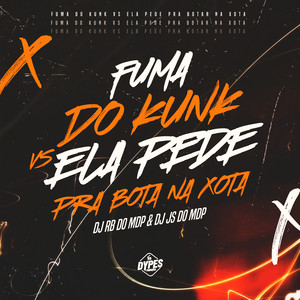 DJ JS DO MDP & DJ RB do MDP - Fuma do Kunk Vs Ela Pede pra Bota na Xota