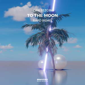 To the Moon - RAFO Remix by Can Sezgin, Rafo