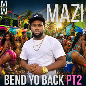 Bend Yo Back Pt2 by MAZI