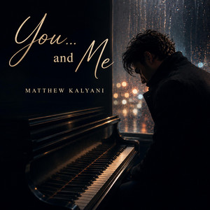 You… and Me by Matthew Kalyani