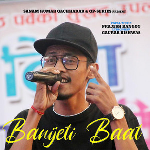 Prajesh Kangoy & Gaurab Bishwas - Banijeti Baat