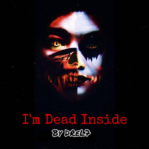 I'm Dead Inside by DReL7