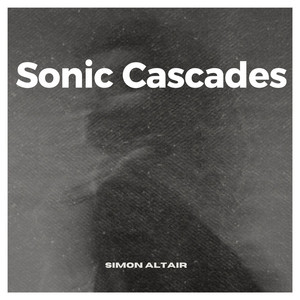 Sonic Cascades by Simon Altair