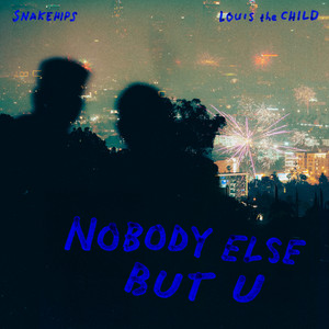 Nobody Else But U by Snakehips, Louis The Child