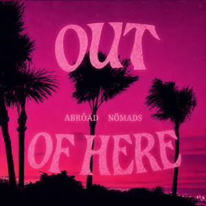 Out Of Here by Abröad, Nömads