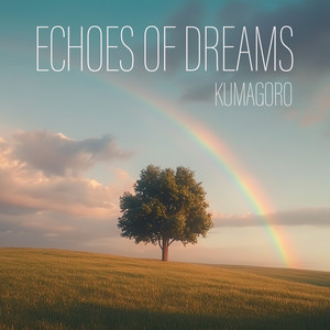 kumagoro - Echoes of Dreams