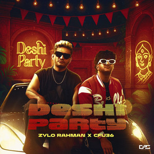 ZYLO Rahman & Cfu36 - Deshi Party