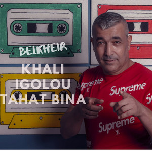 Belkheir - Khali Igolou Tahat Bina