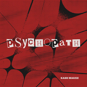 PSYCHOPATH by KASH MARXZ