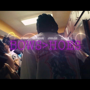 Bows>Hoes by C Rose, joglizz, Lil Zae, 7600 Mani