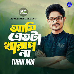 Tuhin Mia - Ami Etota Kharap Na