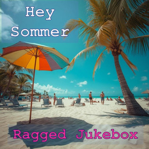 Hey Sommer by Ragged Jukebox