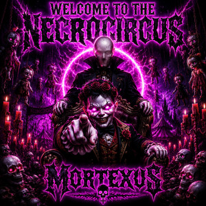 WELCOME TO THE NECROCIRCUS by MortexUs
