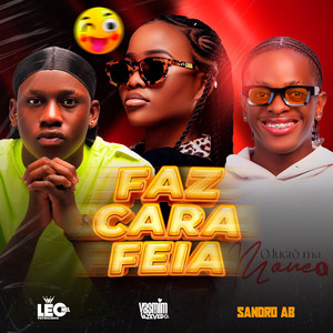 LEONEL PATRICINHO, Yasmim Azevedo & Sandro AB - Faz Cara Feia