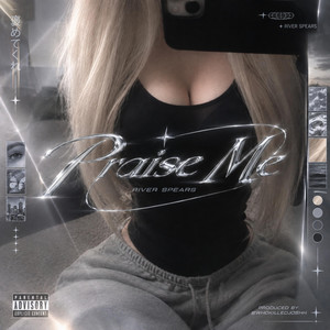 Praise me by River Spears