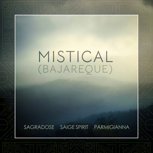 Mistical (Bajareque) by SAGRADOSE, Saige Spirit, Parmigianna