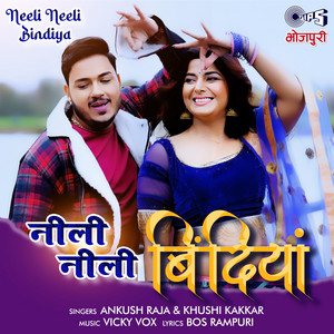 Neeli Neeli Bindiya by Khushi Kakkar, Ankush Raja