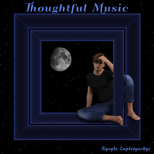 Kyrylo Zaplotynskyi — Thoughtful Music