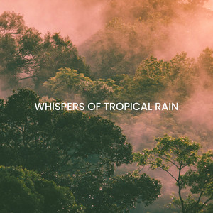 Whispers of Tropical Rain