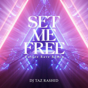 Set Me Free (Future Rave Remix) - song and lyrics by DJ Taz Rashid
