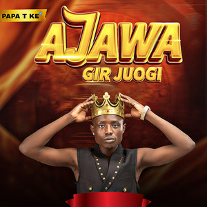 AJAWA GIR JUOGI by Papa T Ke