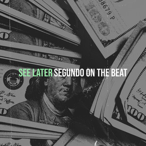 See Later by Segundo On The Beat