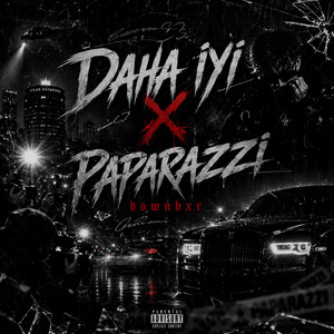 DAHA İYİ X PAPARAZZİ by downbxr