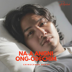 Na·a Angni Ong·odechim by Chingchang Marak