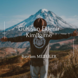 Bayram METLİLER - Gülüşün Eklenir Kimliğime