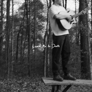 Loved Me to Death by Henry Roe