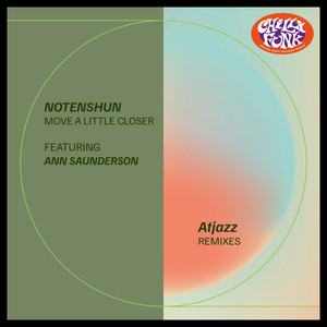 Move a Little Closer - Atjazz Vocal Mix by Notenshun, Ann Saunderson, Atjazz