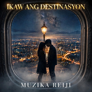 IKAW ANG DESTINASYON by Muzika Reiji