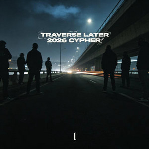 Traverse Later 2026 Cypher I by 临风不会rap, Star.Blak, Grind