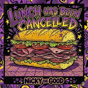 Lunch Has Been Cancelled (Due To Lack Of Hustle) by Nicky The Good