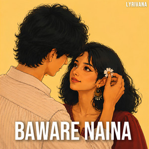 Baware Naina by Lyrivana