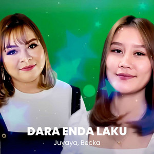 Juyaya & Becka - DARA ENDA LAKU