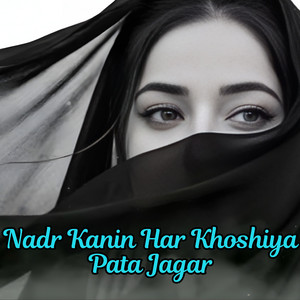Laila Baloch - Nadr Kanin Har Khoshiya Pata Jagar