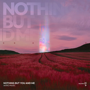 Nothing But You and Me by AkiroMusic