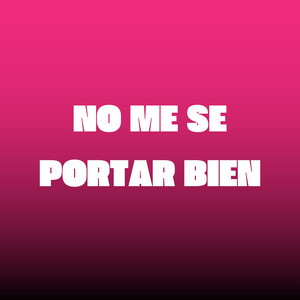 tendencia DJ - No Me Se Portar Bien