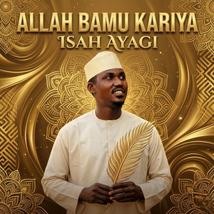 Isah Ayagi - Allah bamu kariya