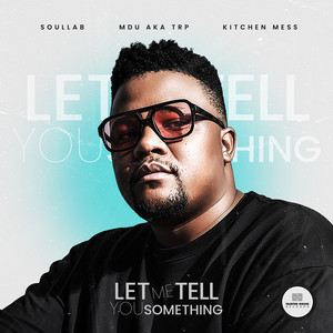 Let Me Tell You Something by SoulLab, MDU aka TRP, Kitchen Mess