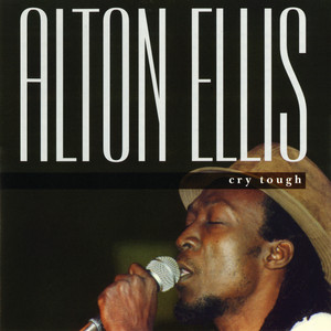 Alton Ellis – Cry Tough / Mr. Solo Cry Tough - Album by Alton Ellis | Spotify