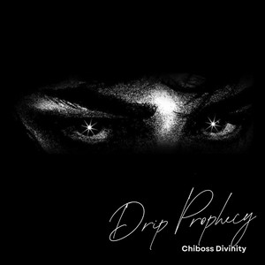Drip Prophecy by Chiboss Divinity