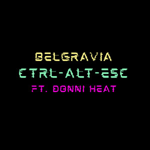 Ctrl-Alt-Esc by Belgravia, Donni Heat