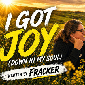 I Got Joy Down In My Soul by Fracker