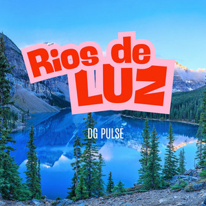Rios de Luz by DG Pulse